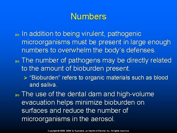 Numbers In addition to being virulent, pathogenic microorganisms must be present in large enough