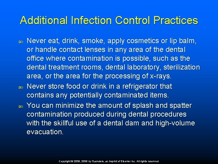 Additional Infection Control Practices Never eat, drink, smoke, apply cosmetics or lip balm, or