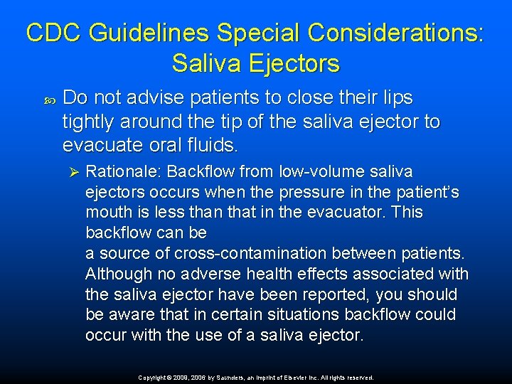 CDC Guidelines Special Considerations: Saliva Ejectors Do not advise patients to close their lips