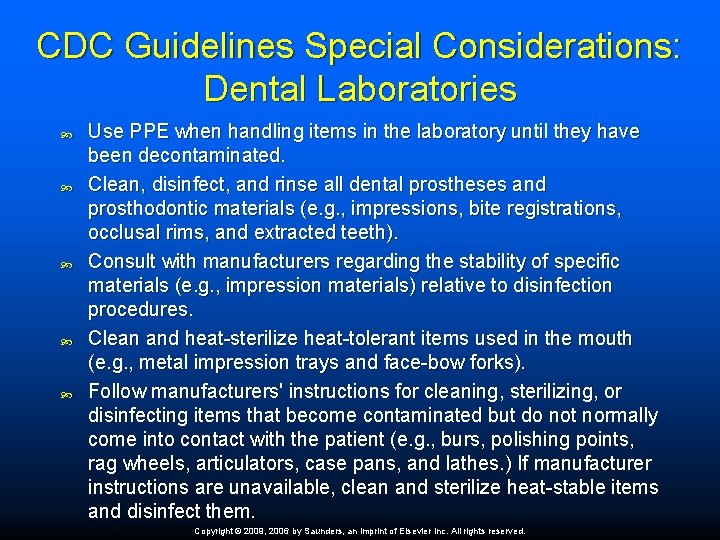 CDC Guidelines Special Considerations: Dental Laboratories Use PPE when handling items in the laboratory