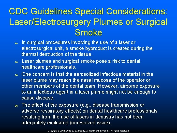 CDC Guidelines Special Considerations: Laser/Electrosurgery Plumes or Surgical Smoke In surgical procedures involving the