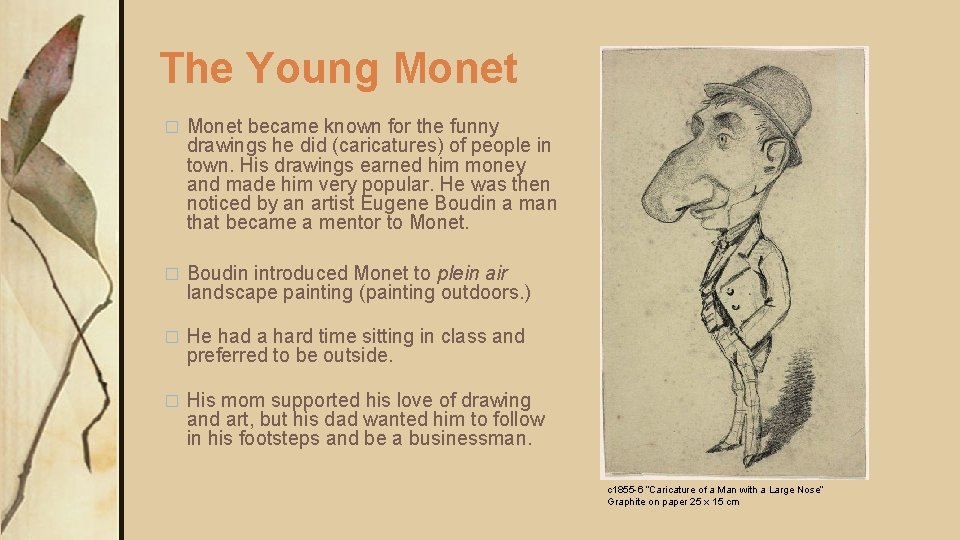 The Young Monet � Monet became known for the funny drawings he did (caricatures)