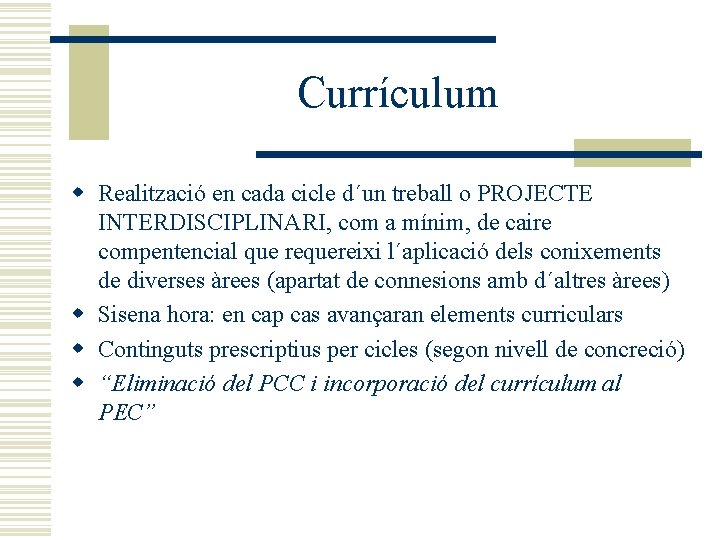 Currículum w Realització en cada cicle d´un treball o PROJECTE INTERDISCIPLINARI, com a mínim,