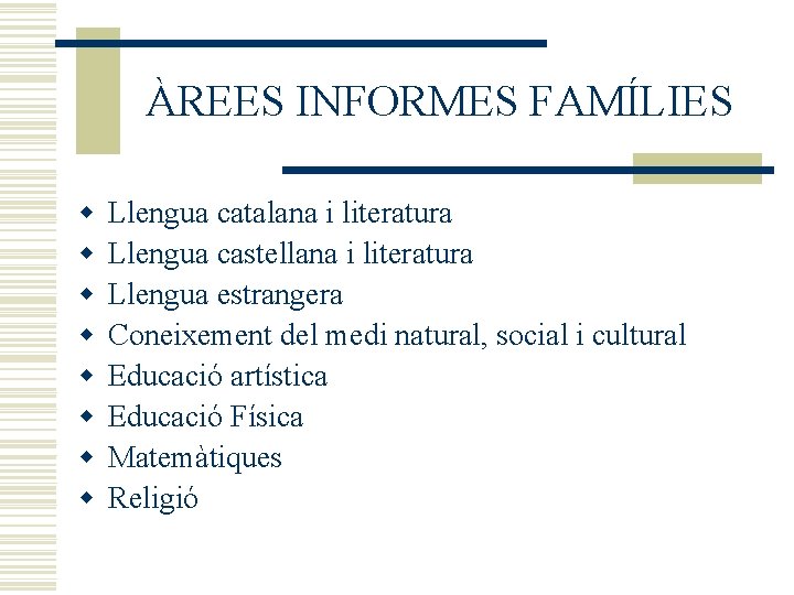 ÀREES INFORMES FAMÍLIES w w w w Llengua catalana i literatura Llengua castellana i