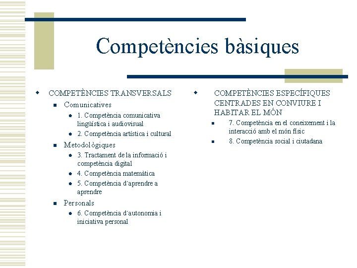 Competències bàsiques w COMPETÈNCIES TRANSVERSALS n Comunicatives l l n Metodològiques l l l Competències bàsiques w COMPETÈNCIES TRANSVERSALS n Comunicatives l l n Metodològiques l l l