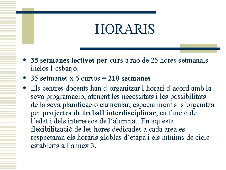 HORARIS w 35 setmanes lectives per curs a raó de 25 hores setmanals inclòs