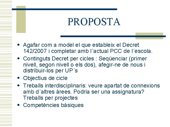 PROPOSTA w Agafar com a model el que estableix el Decret 142/2007 i completar