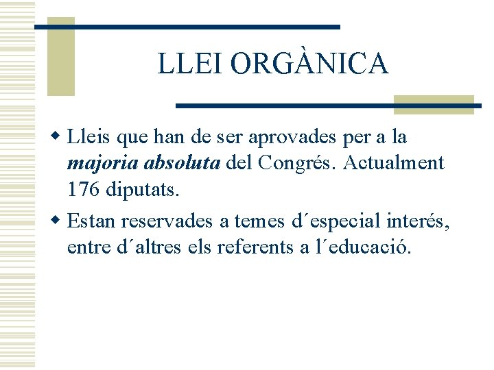 LLEI ORGÀNICA w Lleis que han de ser aprovades per a la majoria absoluta