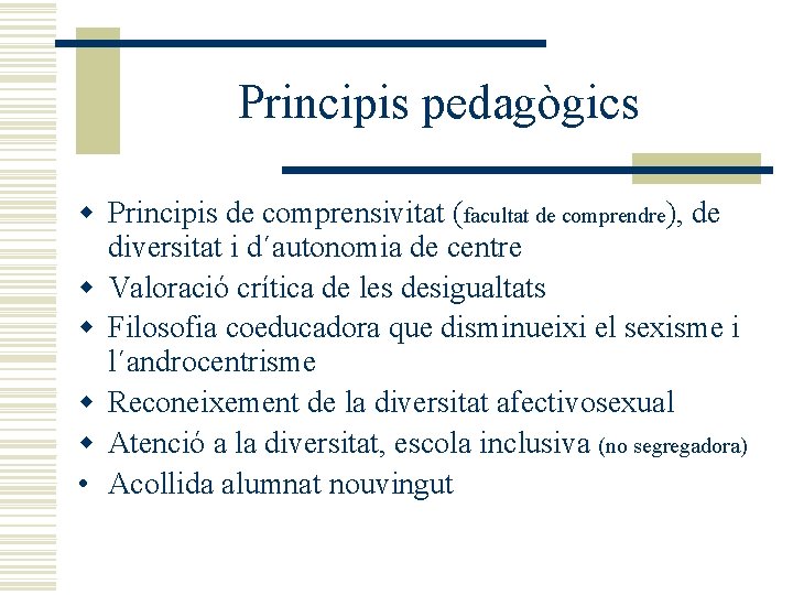 Principis pedagògics w Principis de comprensivitat (facultat de comprendre), de diversitat i d´autonomia de