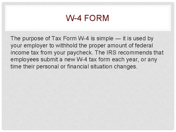 W-4 FORM The purpose of Tax Form W-4 is simple ― it is used