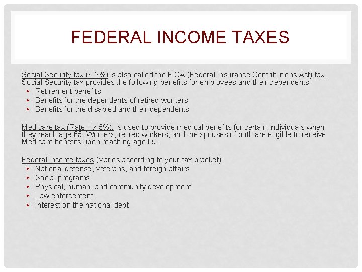 FEDERAL INCOME TAXES Social Security tax (6. 2%) is also called the FICA (Federal