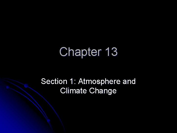 Chapter 13 Section 1 Atmosphere and Climate Change