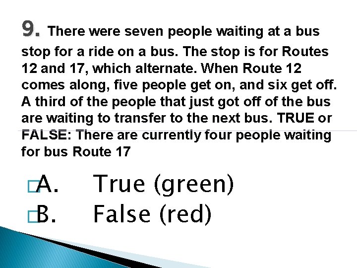 9. There were seven people waiting at a bus stop for a ride on