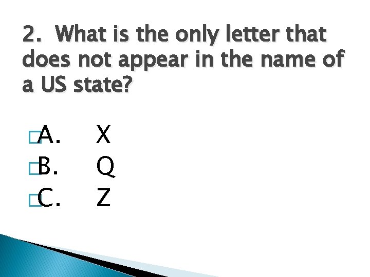 2. What is the only letter that does not appear in the name of