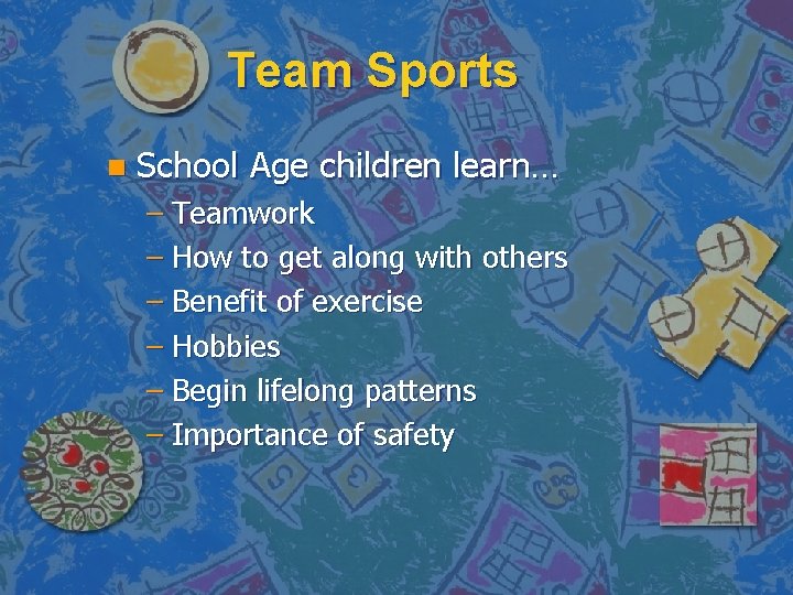 Team Sports n School Age children learn… – Teamwork – How to get along