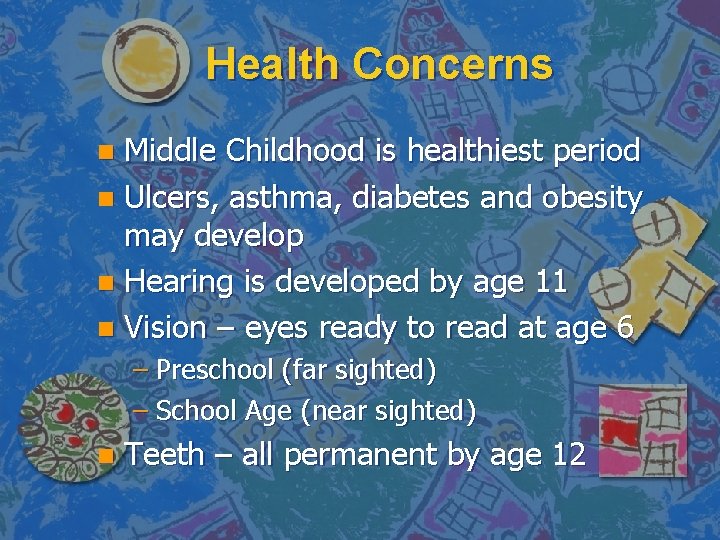 Health Concerns Middle Childhood is healthiest period n Ulcers, asthma, diabetes and obesity may