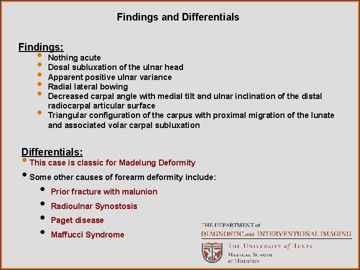 Findings and Differentials Findings: • • • Nothing acute Dosal subluxation of the ulnar