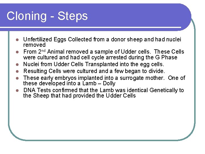 Cloning - Steps l l l Unfertilized Eggs Collected from a donor sheep and