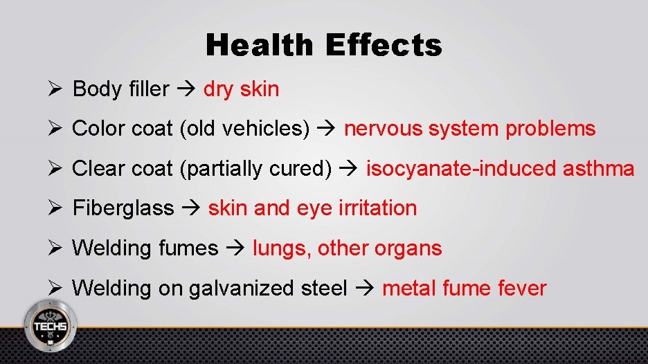 Health Effects Ø Body filler dry skin Ø Color coat (old vehicles) nervous system