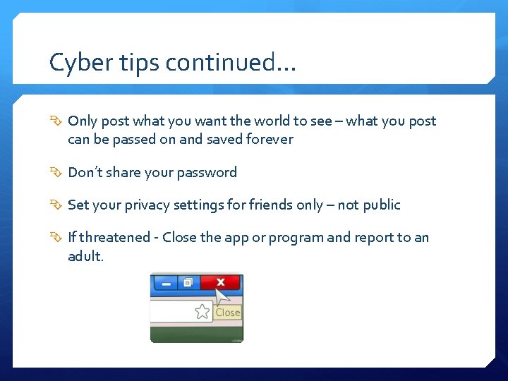 Cyber tips continued… Only post what you want the world to see – what