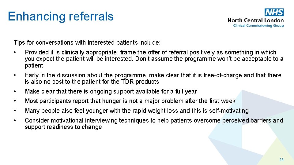 Enhancing referrals Tips for conversations with interested patients include: • Provided it is clinically
