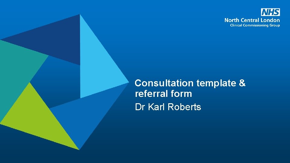 Consultation template & referral form Dr Karl Roberts 