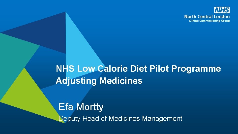 NHS Low Calorie Diet Pilot Programme Adjusting Medicines Efa Mortty Deputy Head of Medicines