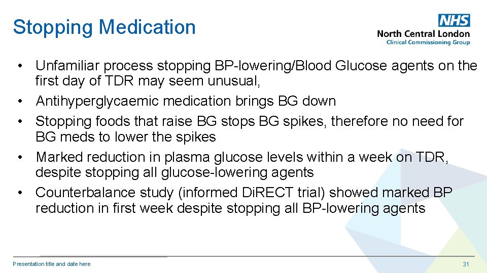 Stopping Medication • Unfamiliar process stopping BP-lowering/Blood Glucose agents on the first day of