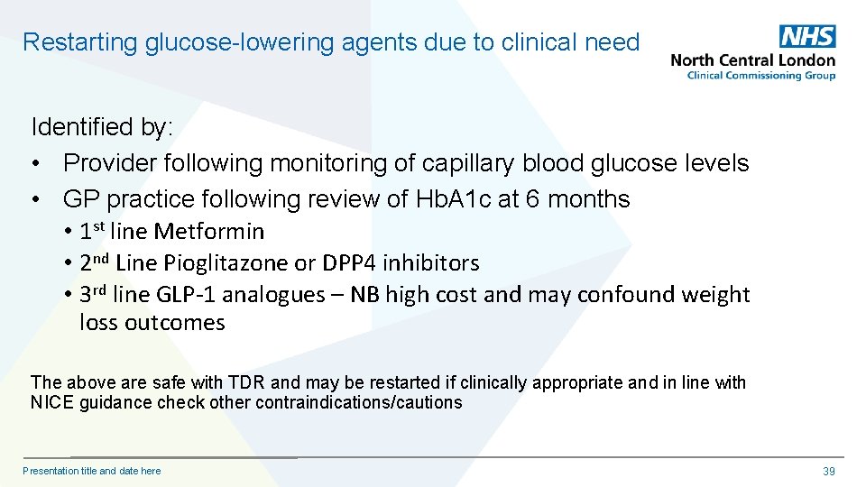 Restarting glucose-lowering agents due to clinical need Identified by: • Provider following monitoring of