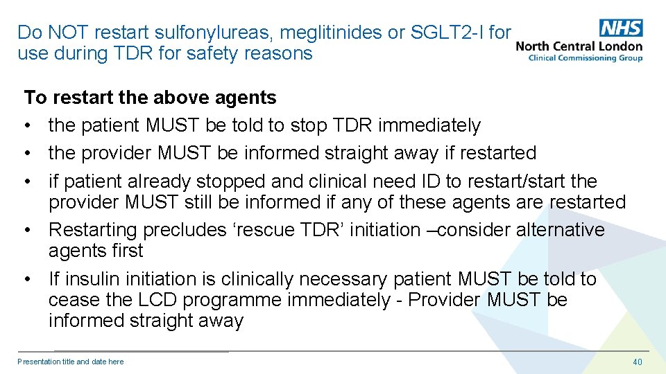 Do NOT restart sulfonylureas, meglitinides or SGLT 2 -I for use during TDR for