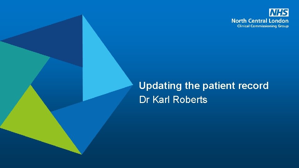 Updating the patient record Dr Karl Roberts 