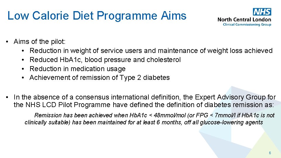 Low Calorie Diet Programme Aims • Aims of the pilot: • Reduction in weight