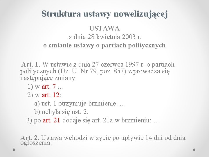 Struktura ustawy nowelizującej USTAWA z dnia 28 kwietnia 2003 r. o zmianie ustawy o