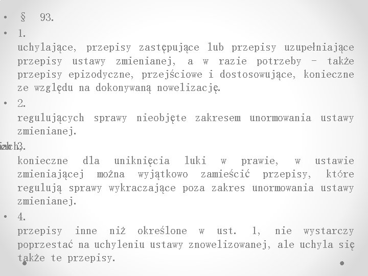  • § 93. • 1. uchylające, przepisy zastępujące lub przepisy uzupełniające przepisy ustawy