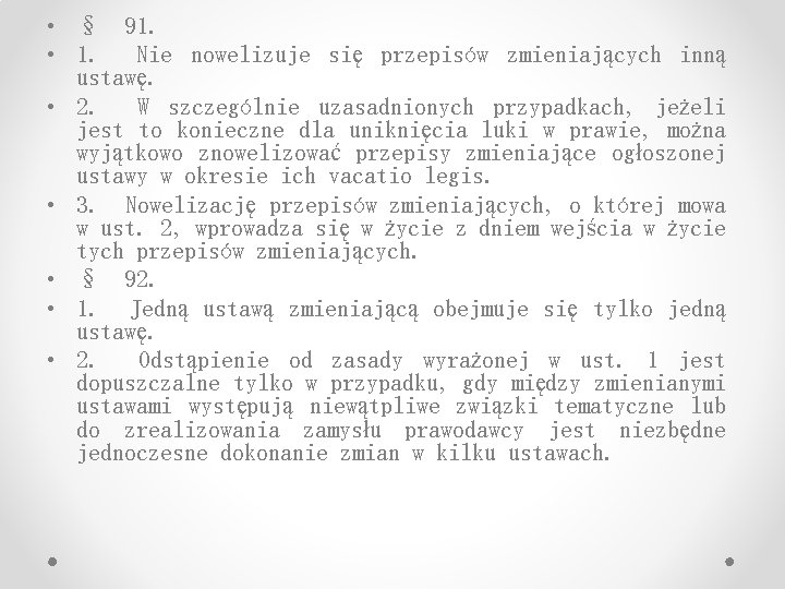  • § 91. • 1. Nie nowelizuje się przepisów zmieniających inną ustawę. •