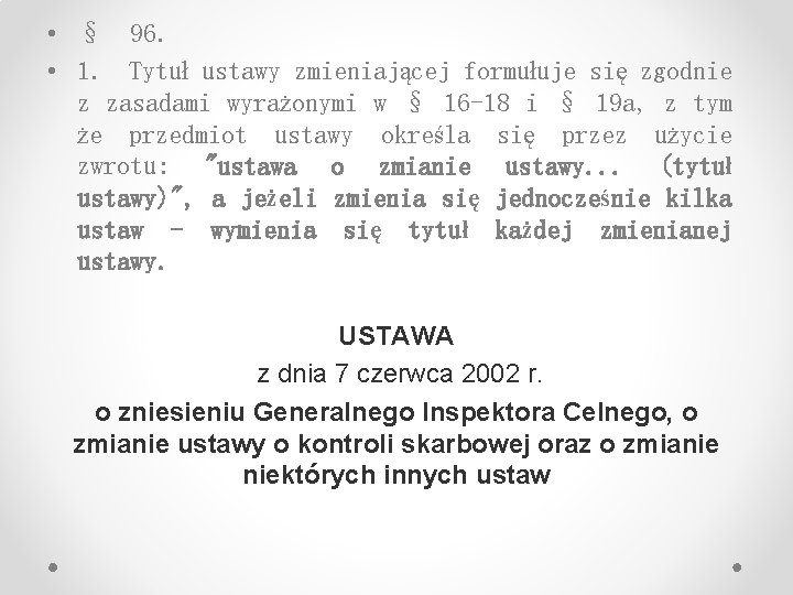  • § 96. • 1. Tytuł ustawy zmieniającej formułuje się zgodnie z zasadami