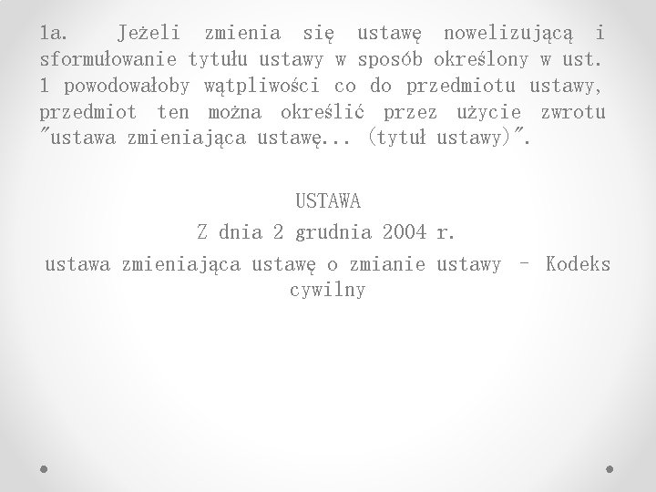 1 a. Jeżeli zmienia się ustawę nowelizującą i sformułowanie tytułu ustawy w sposób określony