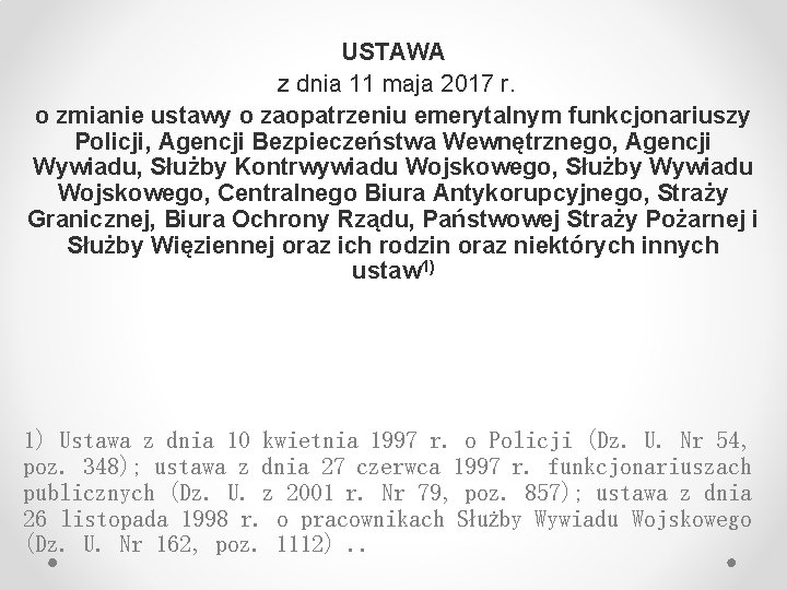 USTAWA z dnia 11 maja 2017 r. o zmianie ustawy o zaopatrzeniu emerytalnym funkcjonariuszy