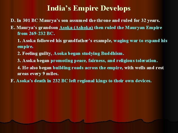 India’s Empire Develops D. In 301 BC Maurya’s son assumed the throne and ruled India’s Empire Develops D. In 301 BC Maurya’s son assumed the throne and ruled