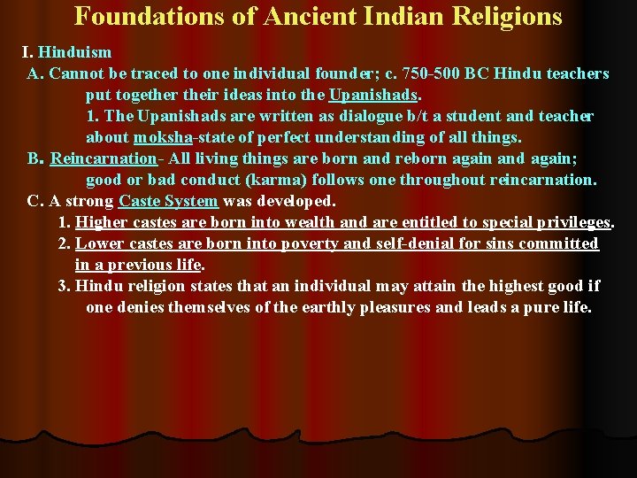 Foundations of Ancient Indian Religions I. Hinduism A. Cannot be traced to one individual Foundations of Ancient Indian Religions I. Hinduism A. Cannot be traced to one individual