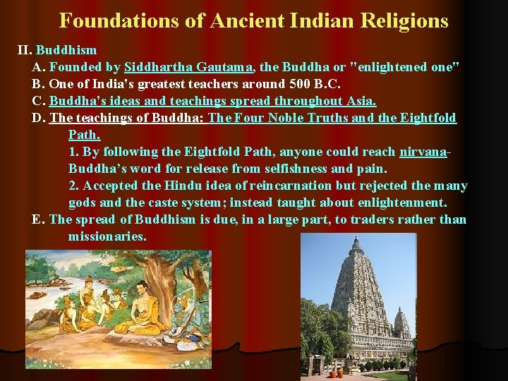 Foundations of Ancient Indian Religions II. Buddhism A. Founded by Siddhartha Gautama, the Buddha Foundations of Ancient Indian Religions II. Buddhism A. Founded by Siddhartha Gautama, the Buddha