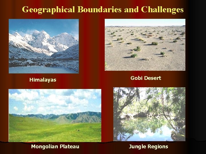 Geographical Boundaries and Challenges Himalayas Mongolian Plateau Gobi Desert Jungle Regions Geographical Boundaries and Challenges Himalayas Mongolian Plateau Gobi Desert Jungle Regions