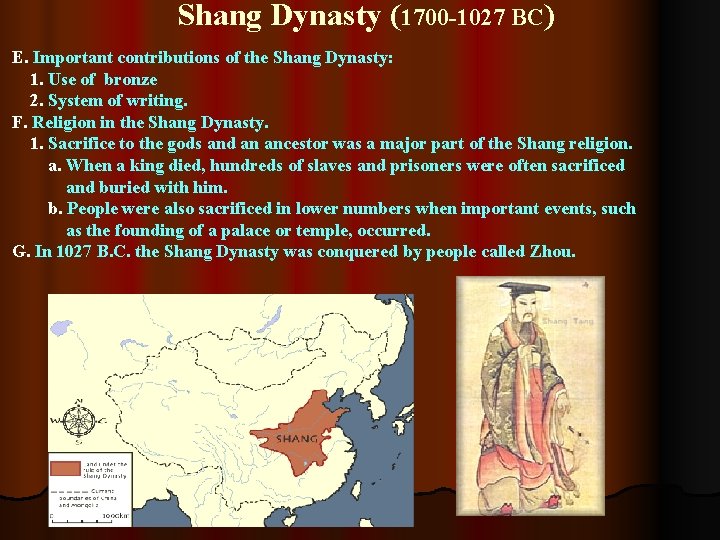 Shang Dynasty (1700 -1027 BC) E. Important contributions of the Shang Dynasty: 1. Use Shang Dynasty (1700 -1027 BC) E. Important contributions of the Shang Dynasty: 1. Use