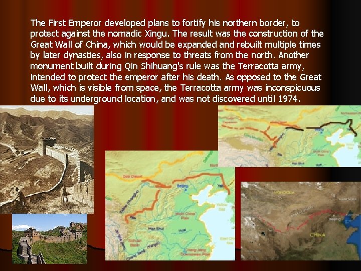 The First Emperor developed plans to fortify his northern border, to protect against the The First Emperor developed plans to fortify his northern border, to protect against the