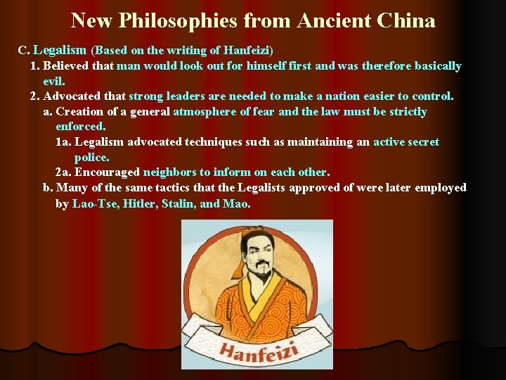 New Philosophies from Ancient China C. Legalism (Based on the writing of Hanfeizi) 1. New Philosophies from Ancient China C. Legalism (Based on the writing of Hanfeizi) 1.