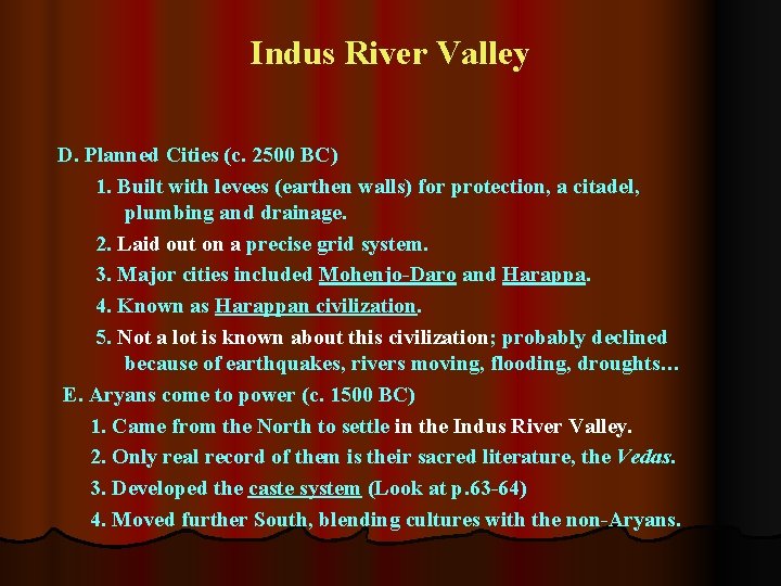 Indus River Valley D. Planned Cities (c. 2500 BC) 1. Built with levees (earthen Indus River Valley D. Planned Cities (c. 2500 BC) 1. Built with levees (earthen