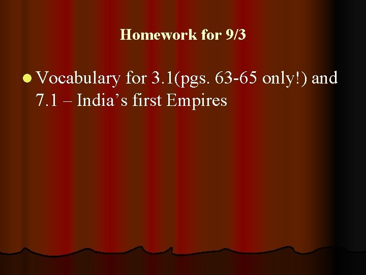 Homework for 9/3 l Vocabulary for 3. 1(pgs. 63 -65 only!) and 7. 1 Homework for 9/3 l Vocabulary for 3. 1(pgs. 63 -65 only!) and 7. 1