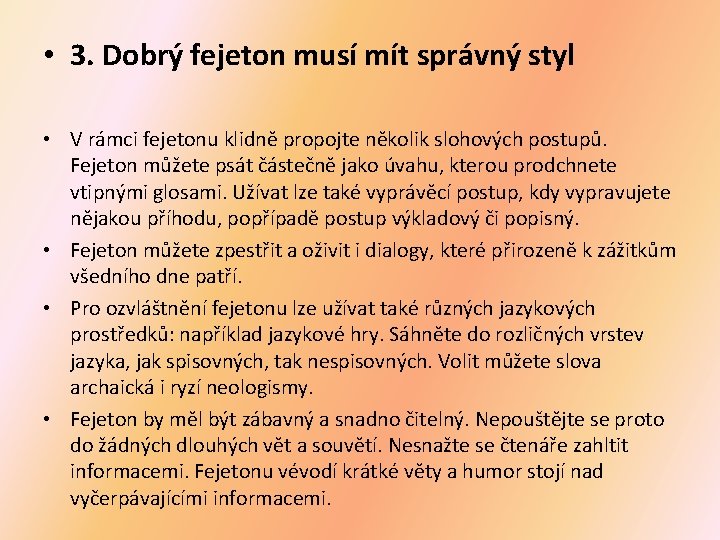 • 3. Dobrý fejeton musí mít správný styl • V rámci fejetonu klidně • 3. Dobrý fejeton musí mít správný styl • V rámci fejetonu klidně