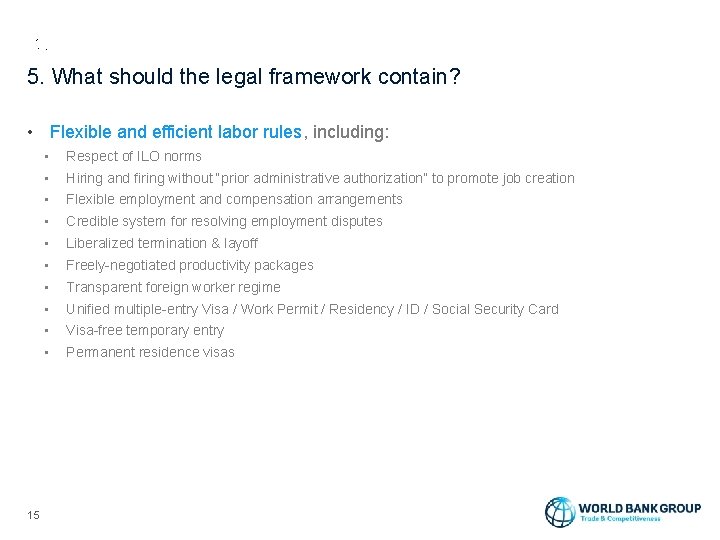 5. What should the legal framework contain? • Flexible and efficient labor rules, including: