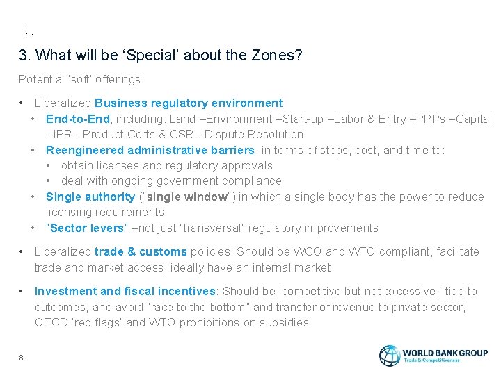 3. What will be ‘Special’ about the Zones? Potential ‘soft’ offerings: • Liberalized Business